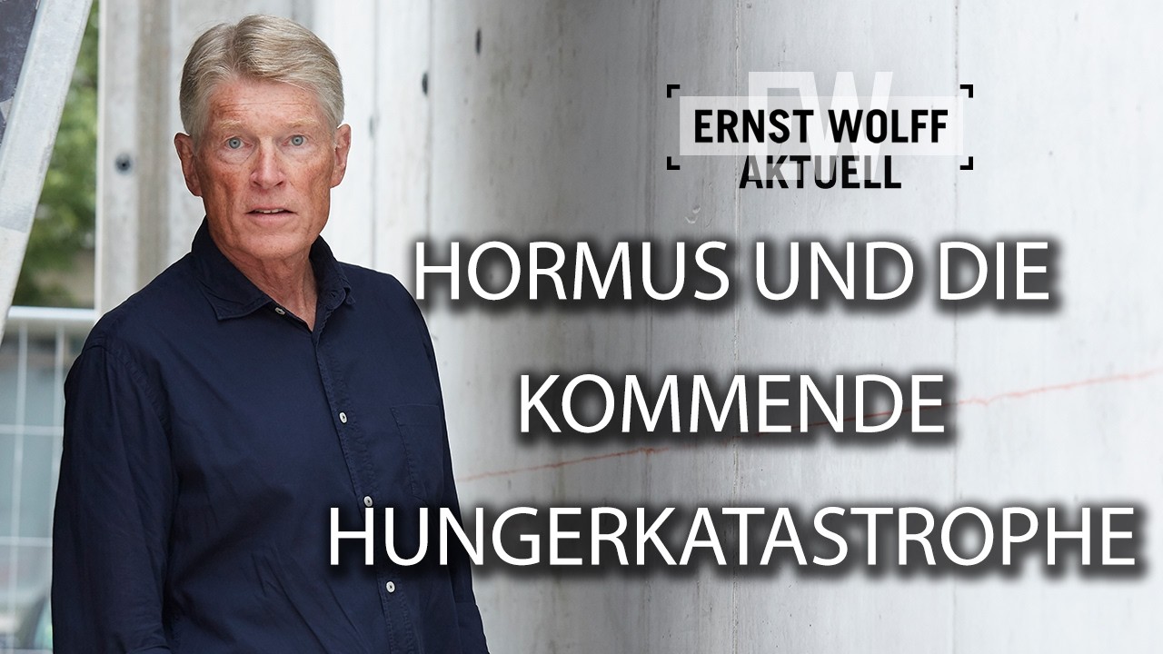 Hormus und die kommende Hungerkatastrophe | Ernst Wolff Aktuell