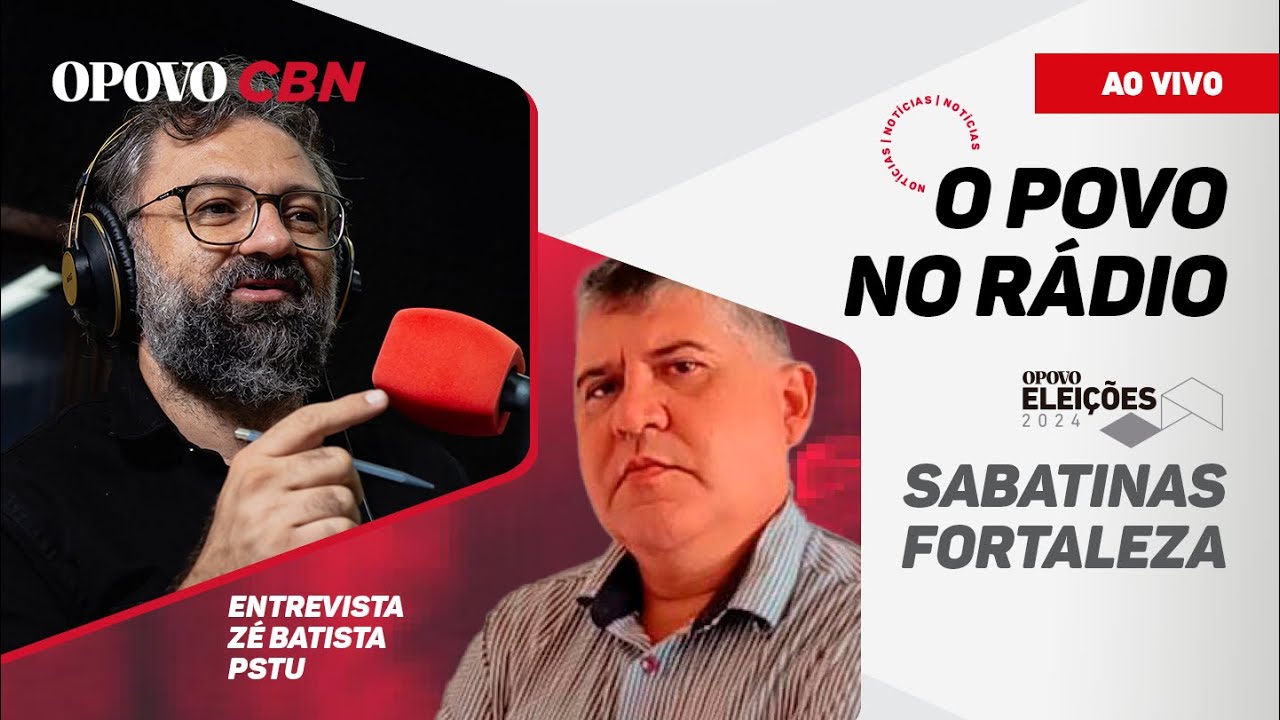 🔴 O POVO no Rádio 12/9/24 | Entrevista com Zé Batista: Sabatinas Prefeitura de Fortaleza