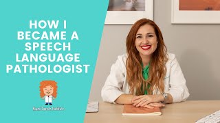 How I became a Speech Language Pathologist