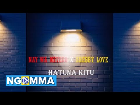 Nay Wamitego x Shebby Love -Hatuna Kitu