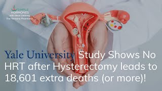 18601 Women Died Without Hormones After Hysterectomy | Yale Study
