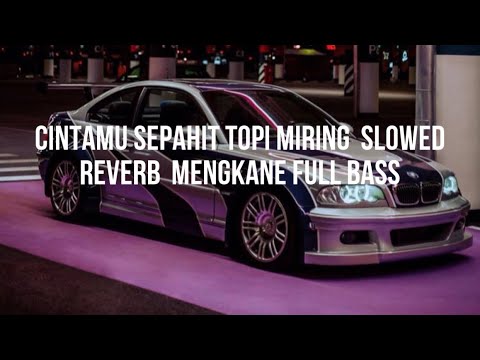 Cintamu Sepahit Topi Miring  Slowed  Reverb  Mengkane Full Bass