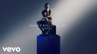 Robbie Williams - Feel (XXV - Official Audio)