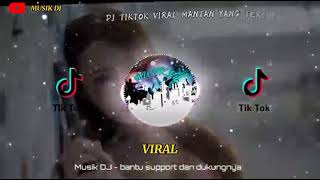 Download lagu DJ TIKTOK VIRAL MANTAN YG TERLUPAKAN mp3