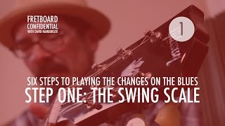 Six Steps to Playing the Changes on the Blues: 1 of 6 : The Swing Scale