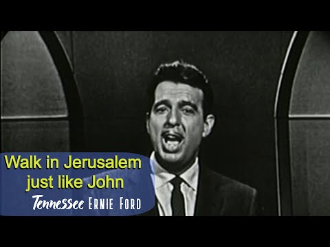 Tennessee Ernie Ford Walk in Jerusalem just like John