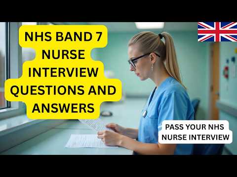 NHS Band 7 Nurse Interview Questions and Answers (Pass Your NHS Band 7 Nurse Interview)