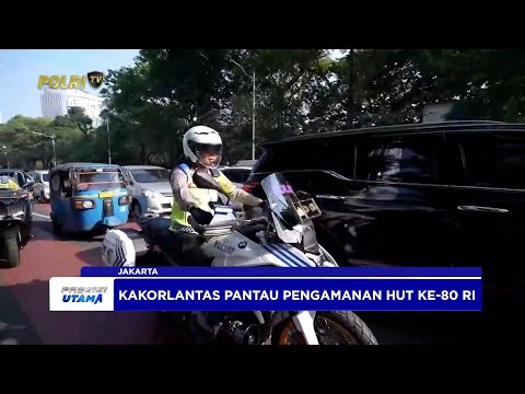 KAKORLANTAS POLRI PANTAU PENGAMANAN HUT KE-80 RI PASTIKAN LALU LINTAS LANCAR