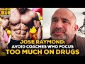Jose Raymond’s Warning: Avoid Coaches Who Rely Too Strongly On Drugs
