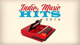 Indie Music Hits 2016 (Official Selection)