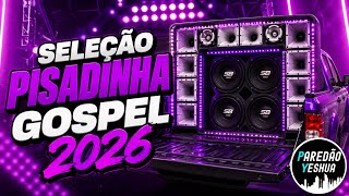 SELEÇÃO - PISEIRO GOSPEL 2026 | SÓ AS TOPS 