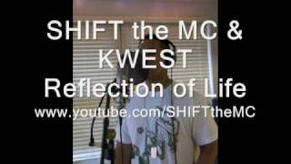 SHIFT the MC & Kwest - Reflection of Life