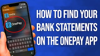 How To Find Your Bank Statements On The OnePay App: Easy Guide!