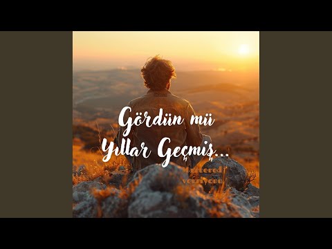 Gördün mü Yıllar Geçmiş...