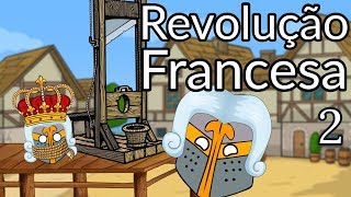 A Revolução Francesa: Parte 2