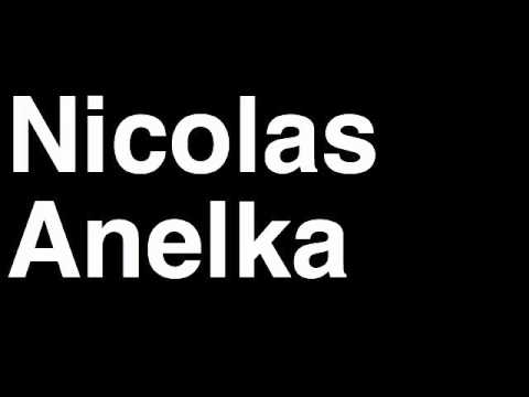 How to Pronounce Nicolas Anelka Chelsea FC Football Goal Penalty Kick Yellow Red Card Injury