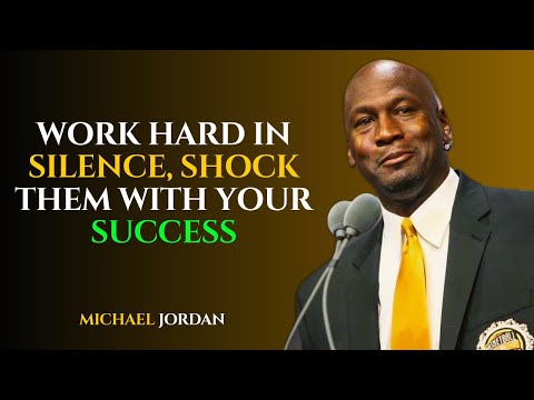 WORK HARD IN SILENCE, SHOCK THEM WITH YOUR SUCCESS || MICHAEL JORDAN MOTIVATION SPEECH VIDEO