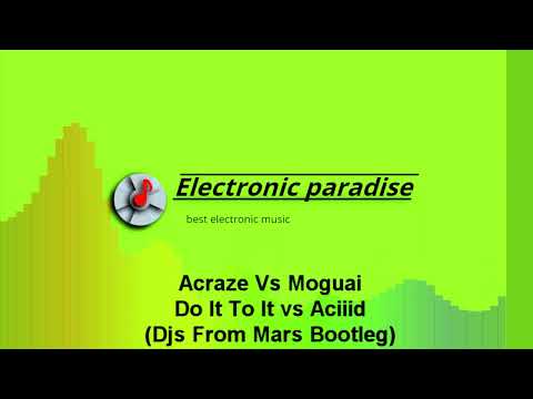 Acraze Vs Moguai - Do It To It vs Aciiid (Djs From Mars Bootleg)