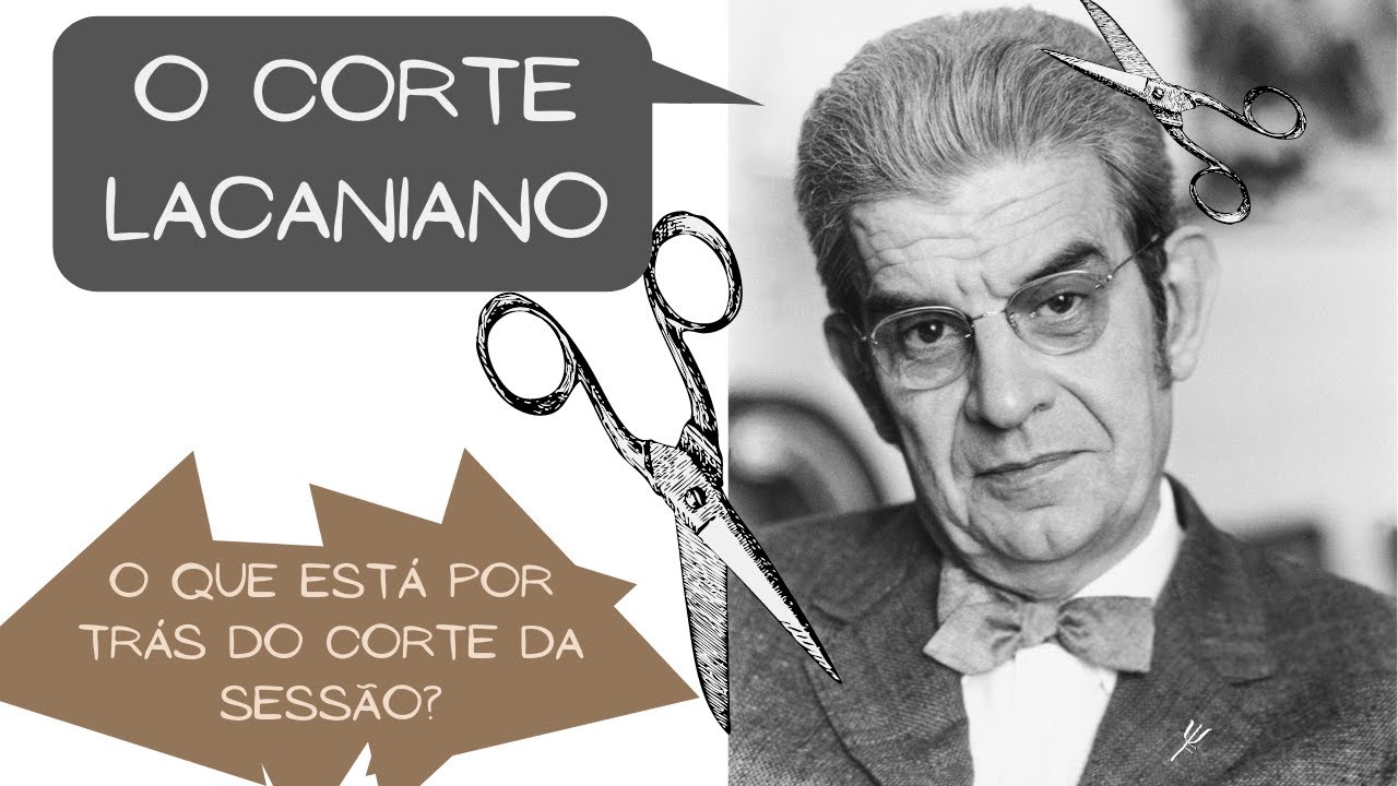 O corte Lacaniano | Por quê e pra quê?