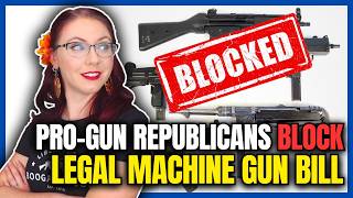 Pro-Gun Republicans BLOCK Machine Gun Legalization Bill