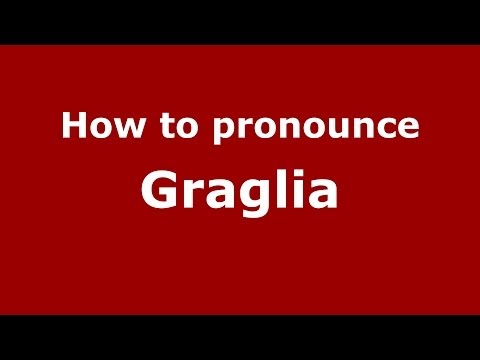 How to pronounce Graglia (Italian/Italy) - PronounceNames.com