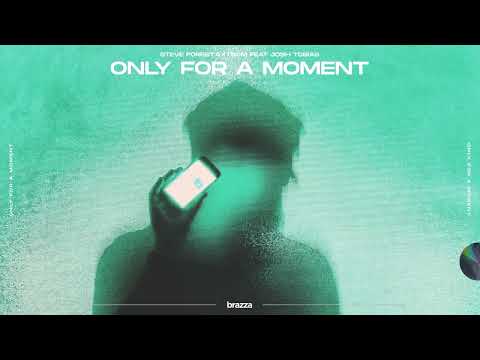 Steve Forest & Axtrom Feat. Josh Tobias - Only For A Moment