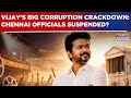 CM Vijay S Big Anti Corruption Drive Chennai Officials Suspended Day After WhatsApp Helpline Launch