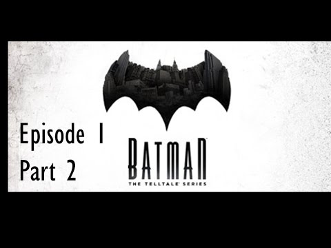 Let's Play Batman The Telltale Series Episode 1 Part 2