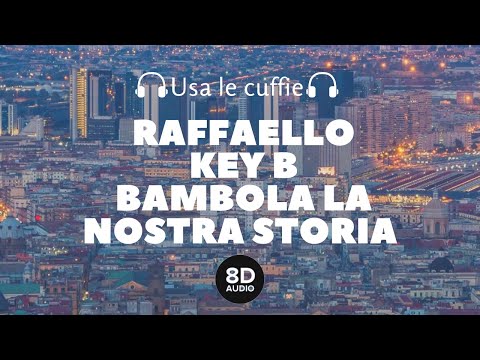 Raffaello Ft. Key B - Bambola La nostra storia (8D Audio)