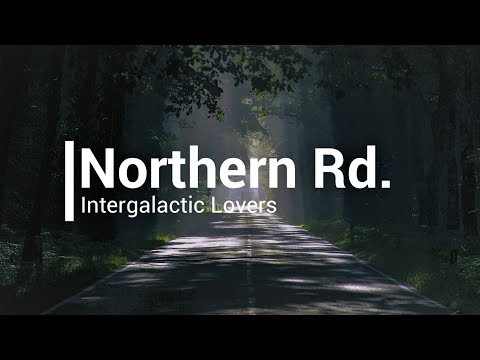 [Lyrics] Intergalactic Lovers - Northern Rd.