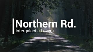 [Lyrics] Intergalactic Lovers - Northern Rd.
