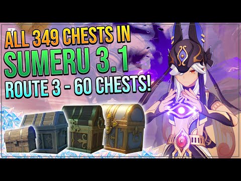 ALL 349 CHESTS IN SUMERU DESERT 3.1! - UPPER SETEKH! | ROUTE 3 - 60 CHESTS!