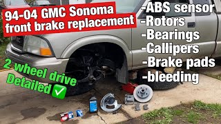94-04 GMC Sonoma front brake pads, rotors, bearings, callipers and ABS sensor replacement. ￼