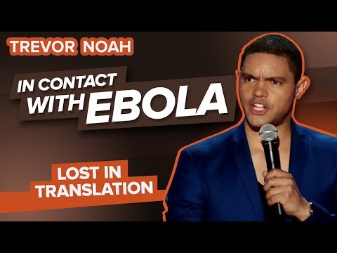 "In Contact With Ebola" - TREVOR NOAH (Lost In Translation) Video