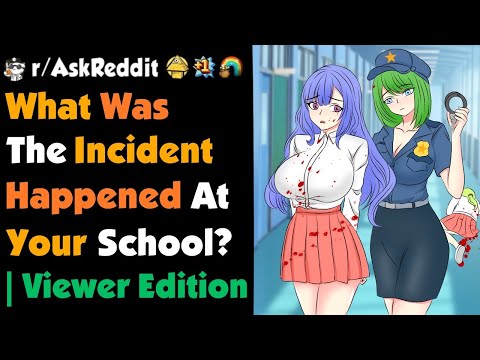 What Was THE "Incident" Happened At Your School ? | Viewer Edition