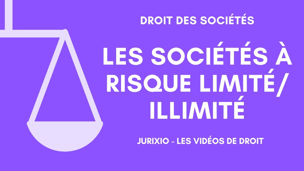 Sociétés à risque illimité et sociétés à risque limité