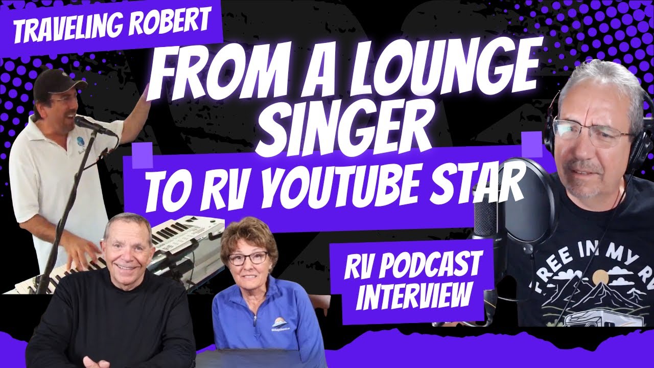 Traveling Robert: From a Lounge Singer to an RV YouTube Star