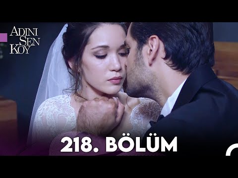 Adını Sen Koy 218. Bölüm (Uzun Versiyon)