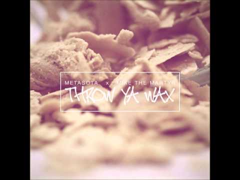 Metasota & Mike the Martyr   Throw Ya Wax