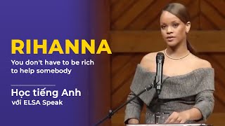 Học từ vựng IELTS Speaking từ bài phát biểu của Rihanna | Tự học IELTS Speaking | ELSA Speak