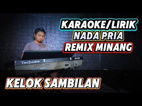 KELOK SAMBILAN ( Remix Minang ) - Karaoke/Lirik Nada PRIA