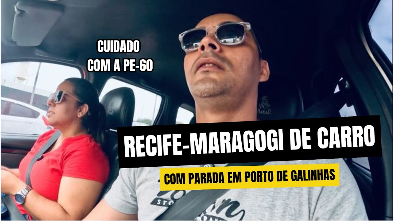 Como é ir de carro de RECIFE até MARAGOGI ? COM PARADINHA EM PORTO DE GALINHAS #maragogi #recife