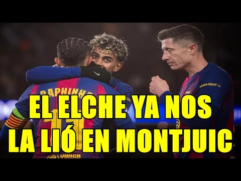 ELCHE vs BARÇA | PARTIDO DE ALTISIMO RIESGO | NO DEMOS AIRE AL TRAMPAS