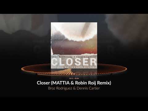 Broz Rodriguez & Dennis Cartier - Closer (MATTIA & Robin Roij Remix) [Official Audio]