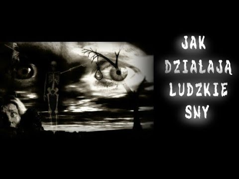 JAK DZIAŁAJĄ LUDZKIE SNY