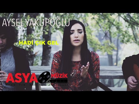 Aysel AYDOĞAN / Hadi Çık Gel (official Video )