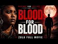 BLOOD FOR BLOOD Ukuphindisela Okwesabekayo FULL ZULU MOVIE Movies Movies 2026