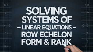 Solving Systems of Linear Equation Row Echelon Form & Rank Linear Algebra for Machine Learning Part3