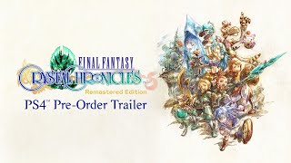 FINAL FANTASY CRYSTAL CHRONICLES Remastered Edition – PS4 Pre-Order Trailer