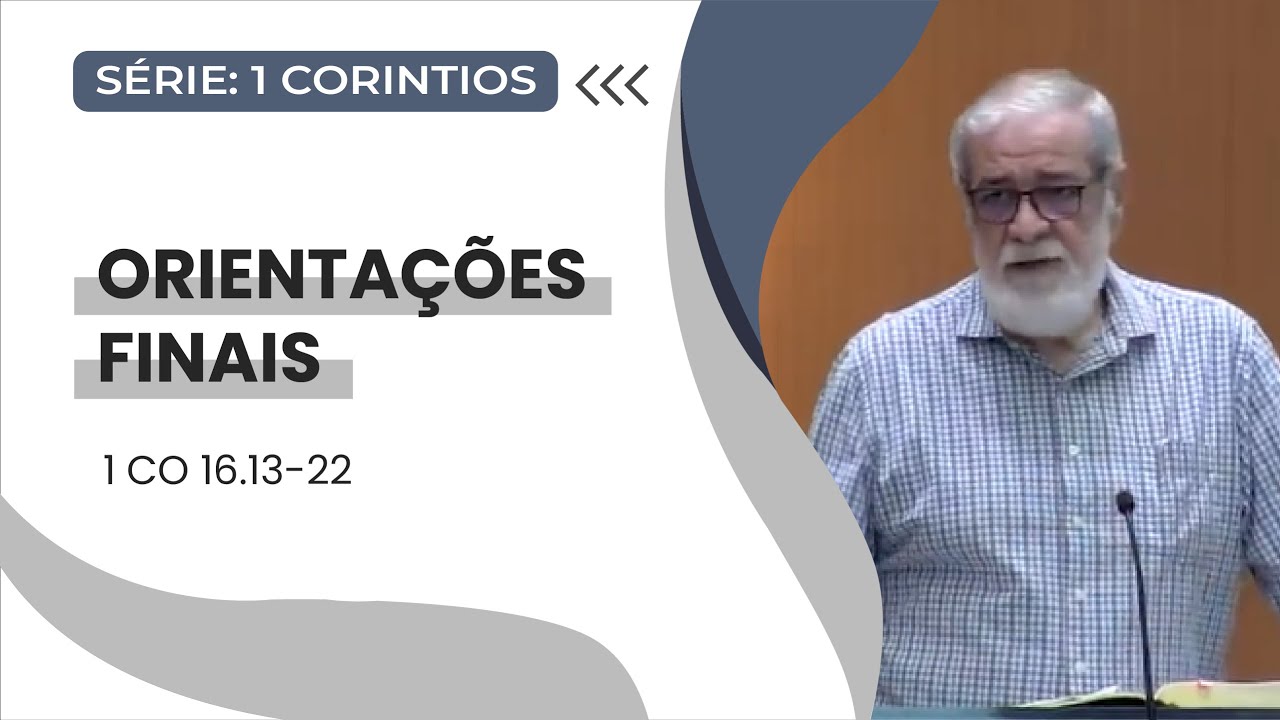 41. Orientações Finais  (1Co 16.13-22)